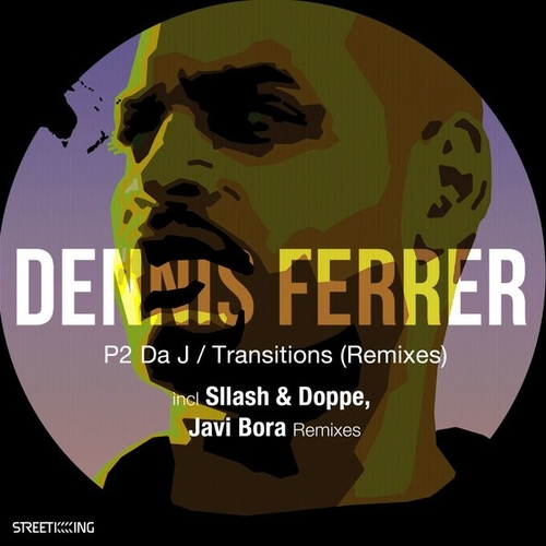 Dennis Ferrer - P2 Da J - Transitions (Remixes) [SK605]